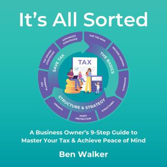 It's All Sorted: A Business Owner's 9 Step Guide to Master Your Tax & Achieve Peace of Mind
