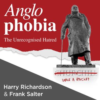 Anglophobia: The Unrecognised Hatred