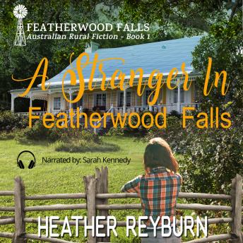 Heather Reyburn presents A Stranger in Featherwood Falls: Australian Rural Fiction - Book 1 episode artwork