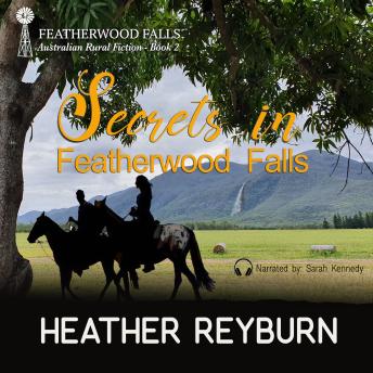 Secrets in Featherwood Falls: Australian Rural Fiction - Book 2