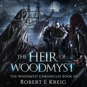 The Heir of Woodmyst: The Woodmyst Chronicles Book III
