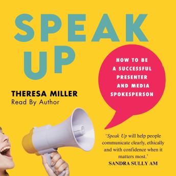 Speak Up: How to be a successful presenter and media spokesperson