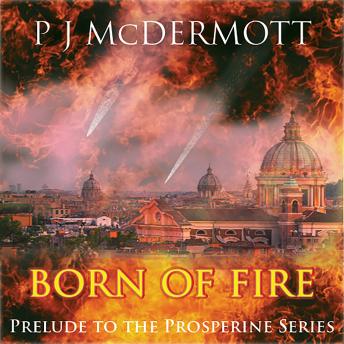 Born Of Fire: The Prelude to the Prosperine Series