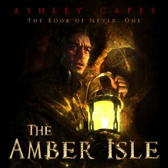 The Amber Isle: Book of Never #1