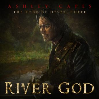 River God: Book of Never #3