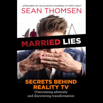 MARRIED LIES: The Secrets Behind Reality TV, Overcoming Adversity, and Discovering Transformation