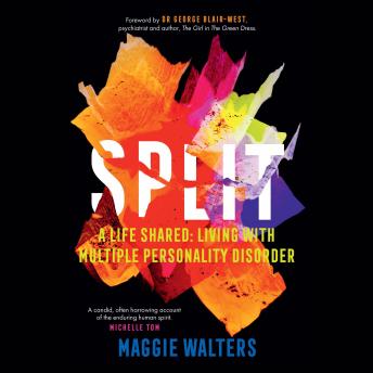 Split: a life shared: living with Multiple Personality Disorder