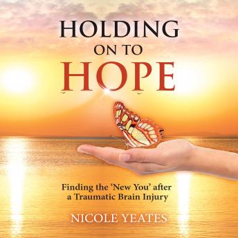 Holding on to Hope: Finding the 'New You' after a Traumatic Brain Injury