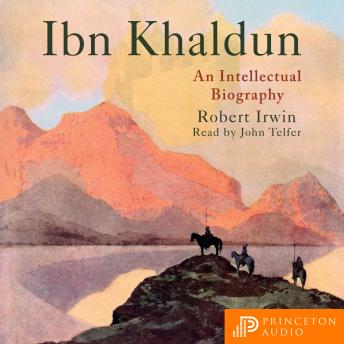 Download Ibn Khaldun: An Intellectual Biography by Robert Irwin