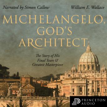 Michelangelo, God's Architect: The Story of His Final Years and Greatest Masterpiece sample.