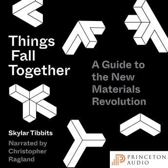 Things Fall Together: A Guide to the New Materials Revolution sample.