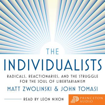 The Individualists: Radicals, Reactionaries, and the Struggle for the Soul of Libertarianism