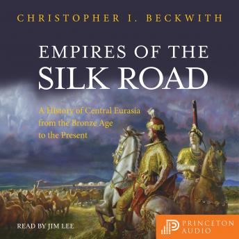 Download Empires of the Silk Road: A History of Central Eurasia from the Bronze Age to the Present by Christopher I. Beckwith