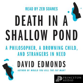 Death in a Shallow Pond: A Philosopher, a Drowning Child, and Strangers in Need