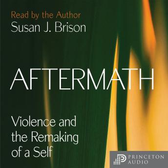 Aftermath: Violence and the Remaking of a Self