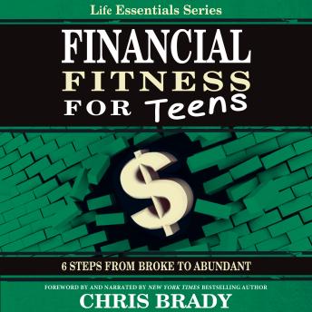 Financial Fitness for Teens: 6 Steps from Broke to Abundant