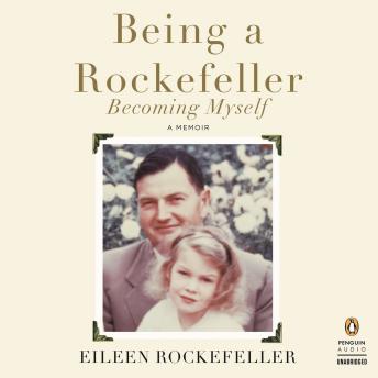 Being a Rockefeller, Becoming Myself: A Memoir
