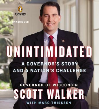 Download Unintimidated: A Governor's Story and a Nation's Challenge by Scott Walker, Marc Thiessen
