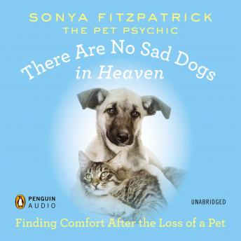 Download There Are No Sad Dogs in Heaven: Finding Comfort After the Loss of a Pet by Sonya Fitzpatrick