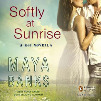 Softly at Sunrise: A KGI Novella, Maya Banks