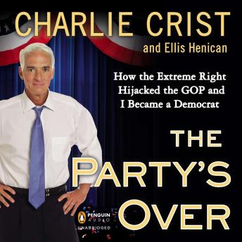 Listen Best Audiobooks Politics The Party's Over: How the Extreme Right Hijacked the GOP and I Became a Democrat by Charlie Crist Free Audiobooks Politics free audiobooks and podcast