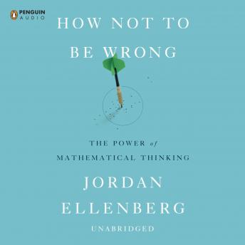 Download How Not to Be Wrong: The Power of Mathematical Thinking by Jordan Ellenberg