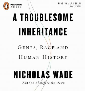 A Troublesome Inheritance: Genes, Race, and Human History