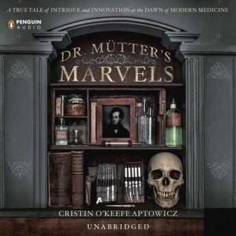 Download Best Audiobooks Science and Technology Dr. Mutter's Marvels: A True Tale of Intrigue and Innovation at the Dawn of Modern Medicine by Cristin O'keefe Aptowicz Audiobook Free Science and Technology free audiobooks and podcast