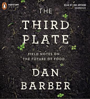 Download Third Plate: Field Notes on the Future of Food by Dan Barber