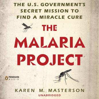 Download Malaria Project: The U.S. Government's Secret Mission to Find a Miracle Cure by Karen M. Masterson
