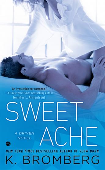 Download Sweet Ache: A Driven Novel by K. Bromberg