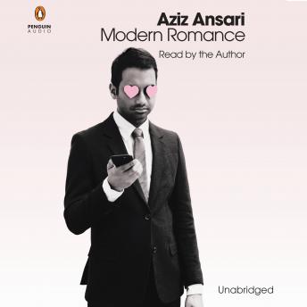 Download Modern Romance by Eric Klinenberg, Aziz Ansari