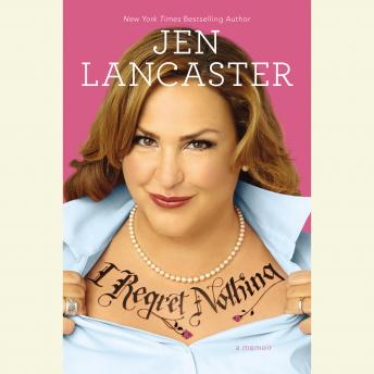 Download Best Audiobooks Women I Regret Nothing: A Memoir by Jen Lancaster Audiobook Free Download Women free audiobooks and podcast