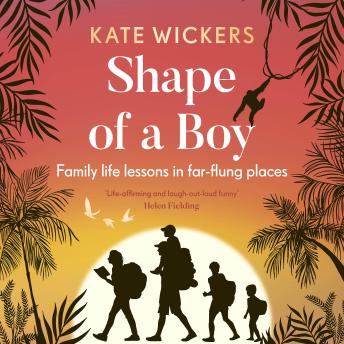 Shape of a Boy: Family life lessons in far-flung places (a travel memoir)