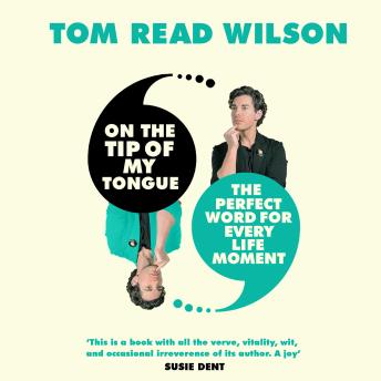 Download On the Tip of My Tongue: The perfect word for every life moment by Tom Read Wilson