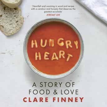 Download Hungry Heart: A Story of Food and Love: The Times Food Book of the Year by Clare Finney