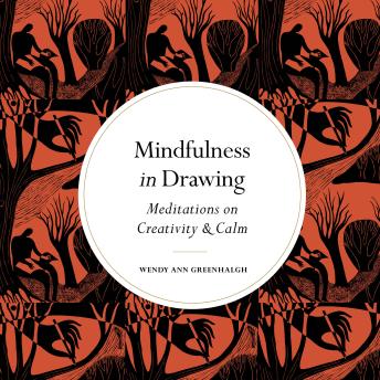 Wendy Ann Greenhalgh presents Mindfulness in Drawing: Meditations on Creativity &amp; Calm episode artwork