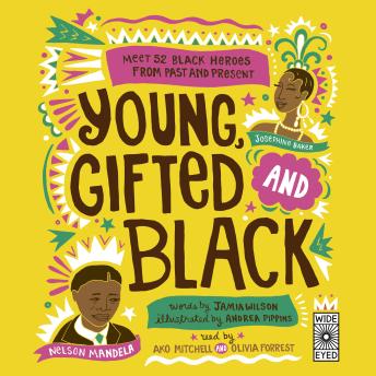 Young, Gifted and Black: Meet 52 Black Heroes from Past and Present