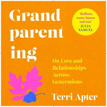 Grandparenting: On Love and Relationships Across Generations