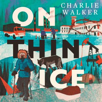 On Thin Ice: An Explorer's Memoir of Siberia, Surveillance and Survival