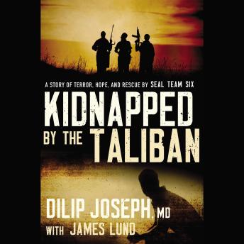 Kidnapped by the Taliban: A Story of Terror, Hope, and Rescue by SEAL Team Six