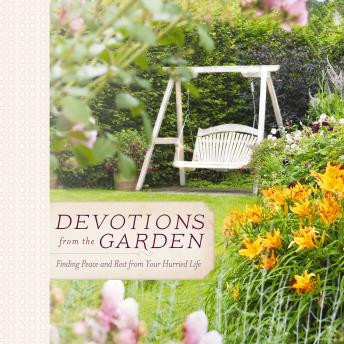 Listen Devotions from the Garden: Finding Peace and Rest in Your Busy Life By Miriam Drennan Audiobook audiobook