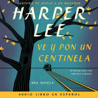 Ve y pon un centinela (Go Set a Watchman - Spanish Edition), Harper Lee