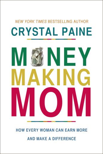 Money-Making Mom: How Every Woman Can Earn More and Make a Difference sample.