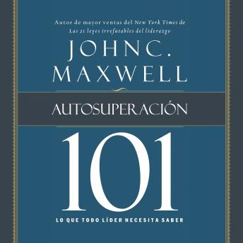 Autosuperación 101: lo que todo líder necesita saber, John C. Maxwell