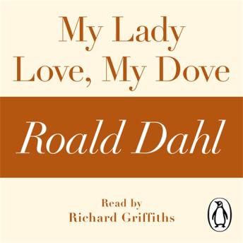 My Lady Love, My Dove (A Roald Dahl Short Story), Audio book by Roald Dahl