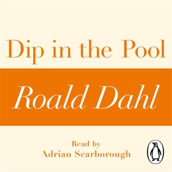 Dip in the Pool (A Roald Dahl Short Story), Audio book by Roald Dahl