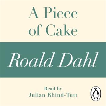 Piece of Cake (A Roald Dahl Short Story), Roald Dahl