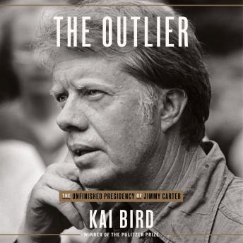 The Outlier: The Unfinished Presidency of Jimmy Carter