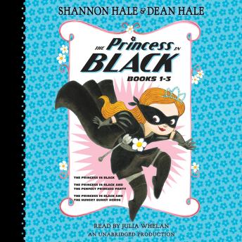 The Princess in Black, Books 1-3: The Princess in Black; The Princess in Black and the Perfect Princess Party; The Princess in Black and the Hungry Bunny Horde